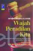 Wajah Peradilan Kita: Konstruksi Sosial Tentang Penyimpangan, Mekanisme Kontrol dan Akuntabilitas Peradilan Pidana