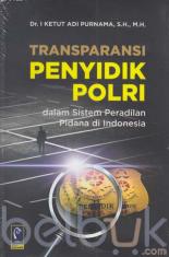 Transparansi Penyidik Polri dalam Sistem Peradilan Pidana di Indonesia