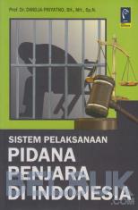 Sistem Pelaksanaan Pidana Penjara di Indonesia