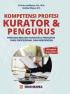 Kompetensi Profesi Kurator dan Pengurus: Panduan Menjadi Kurator dan Pengurus yang Profesional dan Independen