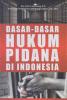 Dasar-dasar Hukum Pidana di Indonesia