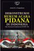 Dekontruksi Hukum Acara Pidana Di Indonesia: Akar Peraturan dan Implementasi KUHAP 1981