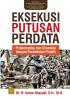 Eksekusi Putusan Perdata: Problematika dan Dinamika dengan Pendekatan Praktik