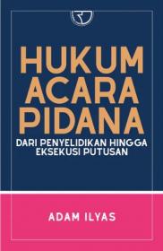 Hukum Acara Pidana: Dari Penyelidikan Hingga Eksekusi Putusan