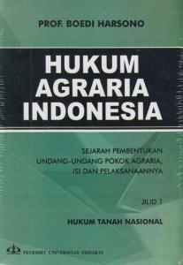 Hukum Agraria Indonesia: Sejarah Pembentukan Undang-Undang Pokok Agraria, Isi dan Pelaksanaannya (Jilid 1)