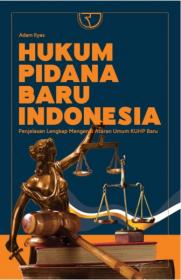 Hukum Pidana Baru Indonesia: Penjelasan Lengkap Mengenai Aturan Umum KUHP Baru
