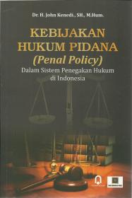 Kebijakan Hukum Pidana (Penal Policy): Dalam Sistem Penegakatan Hukum di Indonesia