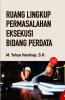 Ruang Lingkup Permasalahan Eksekusi Bidang Perdata (Edisi 2)