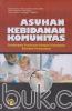 Asuhan Kebidanan Komunitas: Pendekatan Kurikulum Akademi Kebidanaan Berbasis Kompotensi