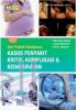 Seri Praktik Kebidanan: Kasus Penyakit Kritis, Komplikasi dan Kedaruratan (Jilid 2)