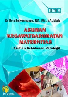 Asuhan Kegawatdaruratan Maternitas (Asuhan Kebidanan Patologi) (Jilid 2)