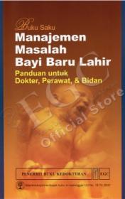 Buku Saku Manajemen Masalah Bayi Baru Lahir: Panduan untuk Dokter, Perawat, dan Bidan