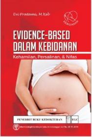 Evidence-Based dalam Kebidanan: Kehamilan, Persalinan, dan Nifas