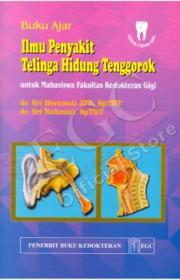 Buku Ajar Ilmu Penyakit Telinga Hidung Tenggorok: untuk Mahasiswa Fakultas Kedokteran Gigi