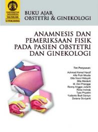 Buku Ajar Obstetri dan Ginekologi: Anamnesis dan Pemeriksaan Fisik pada Pasien Obstetri dan Ginekologi