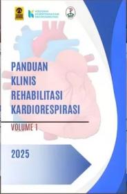 Panduan Klinis Rehabilitasi Kardiorespirasi (Volume 1) 2025