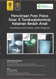 Pencitraan Foto Polos Sinar X Torakoabdominal Kelainan Bedah Anak: Pemahaman Ilmu Dasar untuk Diagnosis