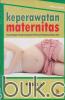 Keperawatan Maternitas: Sesuai Dengan Standar Kompetensi (PLO) dan Kompetensi Dasar (CLO)