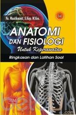 Anatomi dan Fisiologi untuk Keperawatan: Ringkasan dan Latihan Soal