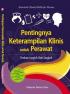 Pentingnya Keterampilan Klinis Untuk Perawatan (Essential Clinical Skill For Nurse): Panduan Langkah Demi Langkah