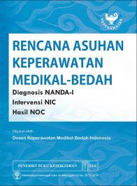 Rencana Asuhan Keperawatan Medikal-Bedah: Diagnosis NANDA-I, Intervensi NIC, Hasil NOC