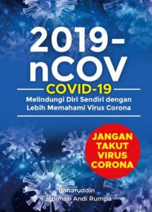 2019-nCOV COVID-19: Melindungi Diri Sendiri dengan Lebih Memahami Virus Corona (Jangan Takut Virus Corona)