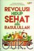 Revolusi Hidup Sehat  Ala Rasullulah