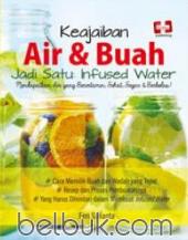 Keajaiban Air & Buah Jadi Satu: Infused Water, Mendapatkan Air Yang Bervitamin, Sehat, Segar & Berkelas!