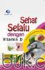 Sehat Selalu Dengan Vitamin D