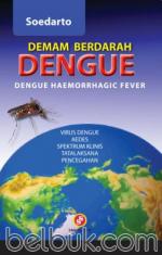 Demam Berdarah Dengue (Dengue Haemorrhagic Fever): Virus Dengue, Aedes, Spektrum Klinis, Tatalaksana, Pencegahan