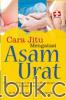 Cara Jitu Mengatasi Asam Urat