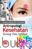 Antropologi Kesehatan: Konsep dan Aplikasi