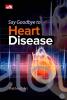 Say Goodbye to Heart Disease