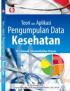 Teori Dan Aplikasi Pengumpulan Data Kesehatan: Termasuk Biostatistika Dasar