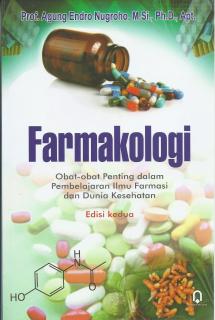 Farmakologi: Obat Obat Penting Dalam Pembelajaran Ilmu Farmasi dan Dunia Kesehatan (Edisi 2)