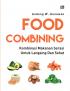 Food Combining: Kombinasi Makanan Serasi untuk Langsing dan Sehat