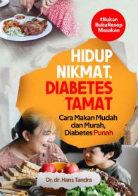 Hidup Nikmat, Diabetes Tamat: Cara Makan Mudah dan Murah, Diabetes Punah