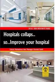 Hospital Collaps, So Improve Your Hospital: Untuk Mahasiswa dan Manager Rumah Sakit