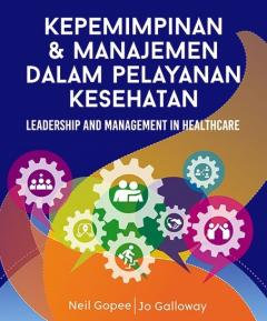 Kepemimpinan dan Manajemen dalam Pelayanan Kesehatan: Leadership and Management in Healthcare