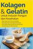 Kolagen Dan Gelatin Untuk Industri Pangan Dan Kesehatan