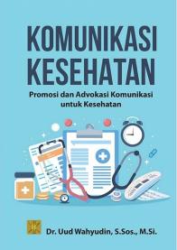Komunikasi Kesehatan: Promosi dan Advokasi Komunikasi untuk Kesehatan
