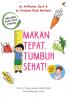 Makan Tepat, Tumbuh Sehat!: Nutrisi Tepat Sampai Seluk-Beluk Perkembangan Anak