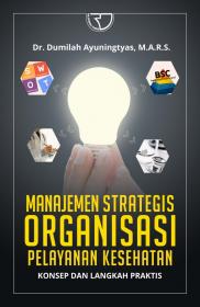 Manajemen Strategis Organisasi Pelayanan Kesehatan: Konsep dan Langkah Praktis