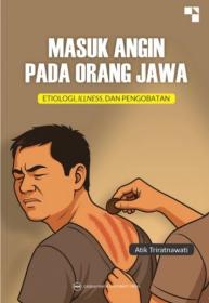 Masuk Angin pada Orang Jawa: Etiologi, Illness, dan Pengobatan