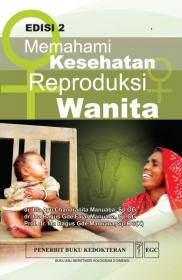 Memahami Kesehatan Reproduksi Wanita (Edisi 2)