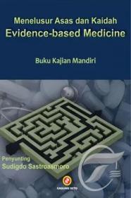 Menelusur Asas dan Kaidah Evidence-based Medicine: Buku Kajian Mandiri