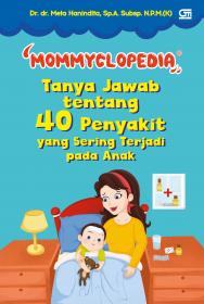 Mommyclopedia: Tanya Jawab tentang 40 Penyakit yang Sering Terjadi pada Anak