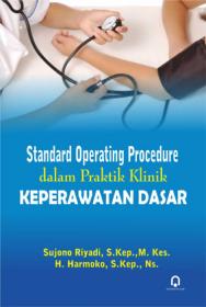 Standard Operating Procedure Dalam Praktek Klinik Keperawatan Dasar