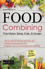 Food Combining: Pola Makan Sehat, Enak dan Mudah