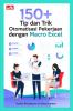 150+ Tip dan Trik Otomatisasi Pekerjaan dengan Macro Excel